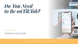 Do You Need to Be on TikTok?