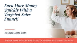 Earn More Money Quickly With a Targeted Sales Funnel!