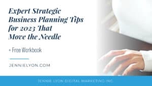 Expert Strategic Business Planning Tips for 2023 That Move the Needle