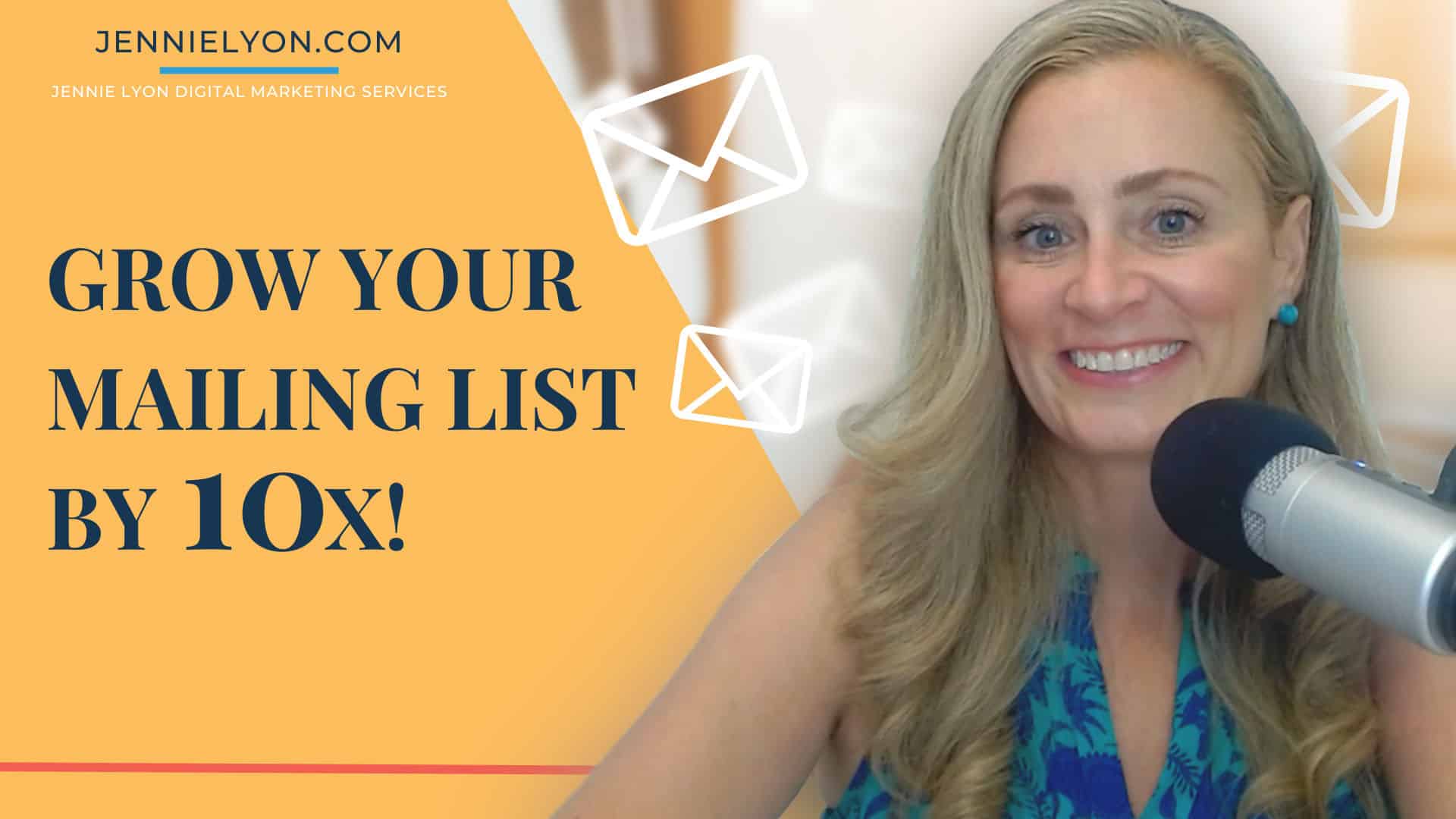 Grow Your Mailing List by 10x!