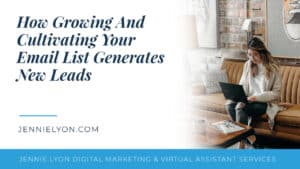 How Growing And Cultivating Your Email List Generates New Leads