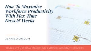How To Maximize Workforce Productivity With Flex Time Days & Weeks
