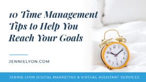10 Time Management Tips to Help You Reach Your Goals
