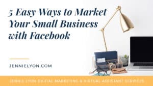 5 Easy Ways to Market Your Small Business with Facebook