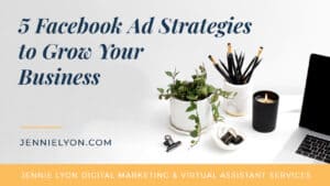 5 Facebook Ad Strategies to Grow Your Business