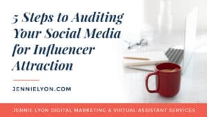 5 Steps to Auditing Your Social Media for Influencer Attraction