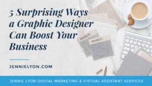 5 Surprising Ways a Graphic Designer Can Boost Your Business