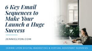 6 Key Email Sequences to Make Your Launch a Huge Success