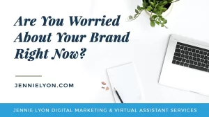 Are You Worried About Your Brand Right Now?