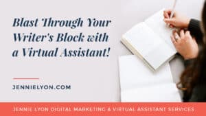 Blast Through Your Writer’s Block with a Virtual Assistant!