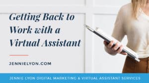 Getting Back to Work with a Virtual Assistant