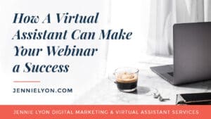 How A Virtual Assistant Can Make Your Webinar a Success