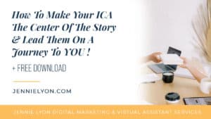 How To Make Your ICA The Center Of The Story & Lead Them On A Journey To YOU!