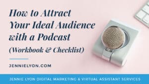 How to Attract Your Ideal Audience with a Podcast