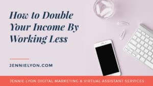How to Double Your Income by Working Less