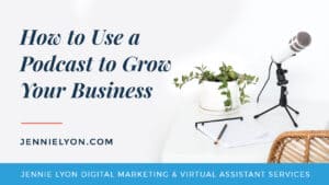 How to Use a Podcast to Grow Your Business