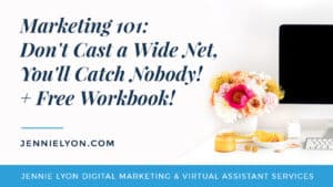 Marketing 101: Don't Cast a Wide Net, You'll Catch Nobody!