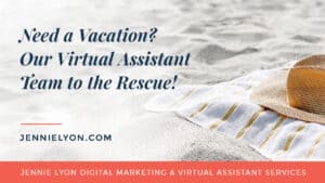 Need a Vacation? Our Virtual Assistant Team to the Rescue!