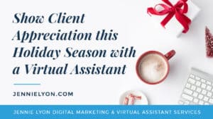 Show Client Appreciation this Holiday Season with a Virtual Assistant