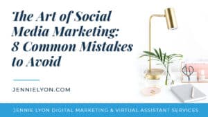 The Art of Social Media Marketing 8 Common Mistakes to Avoid