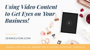 Using Video Content to Get Eyes on Your Business!