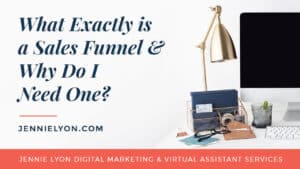What Exactly is a Sales Funnel & Why Do I Need One?