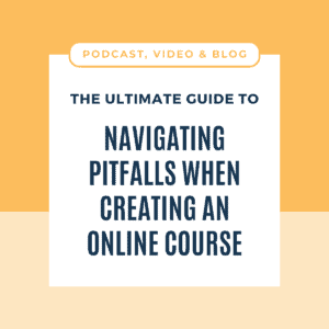 The Ultimate Guide to Navigating Pitfalls when Creating An Online Course