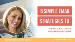 6 Simple Email Strategies To Skyrocket Your Business Growth