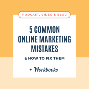 5 Common Online Marketing Mistakes & How to Fix Them (+ Workbooks)