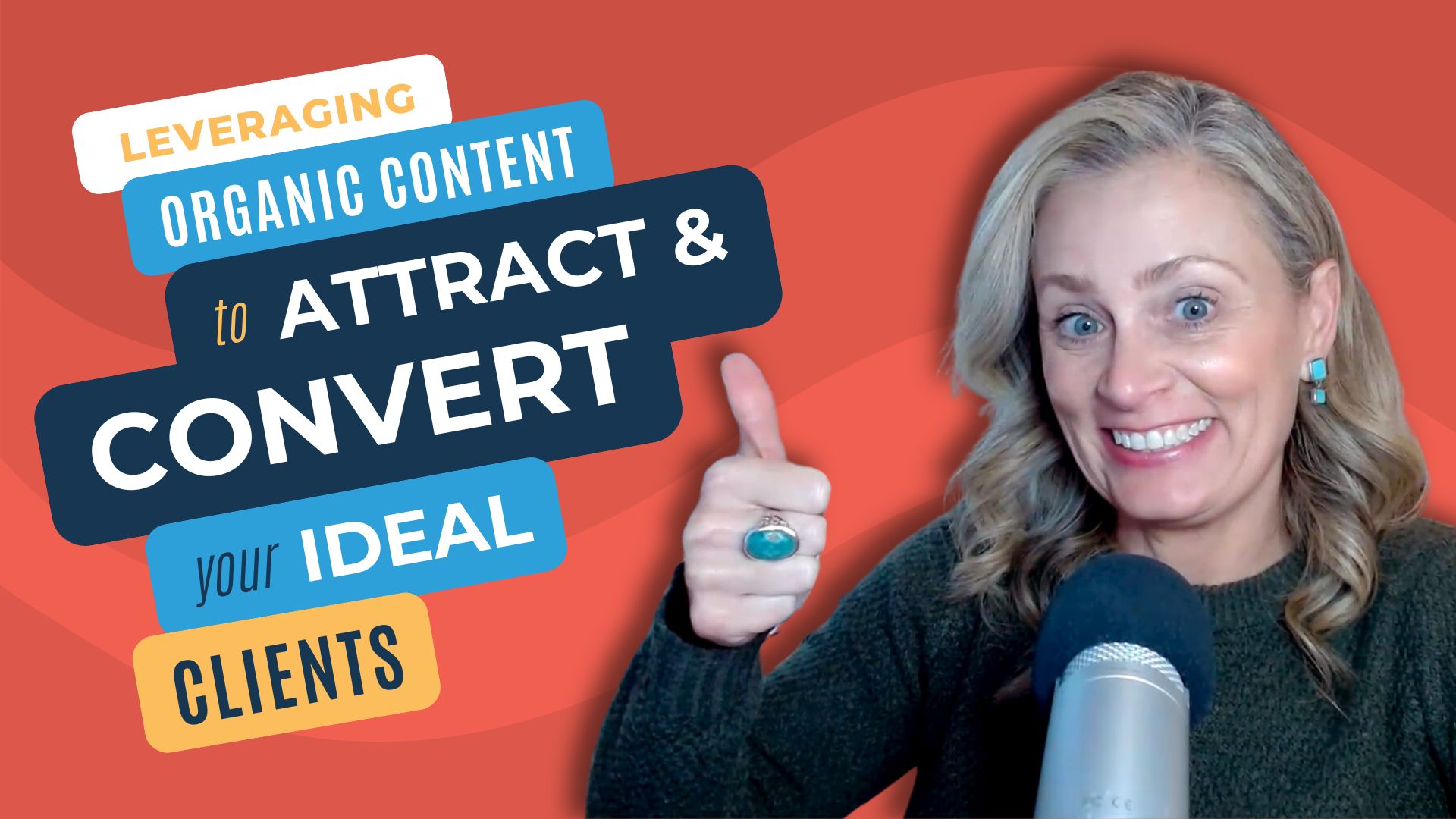 Leveraging Organic Content to Attract and Convert Your Ideal Clients