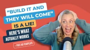 “Build It and They Will Come” is a Lie! Here’s What Actually Works