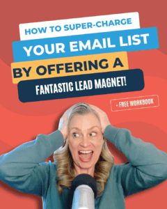 How to Super-Charge Your Email List By Offering a Fantastic Lead Magnet!